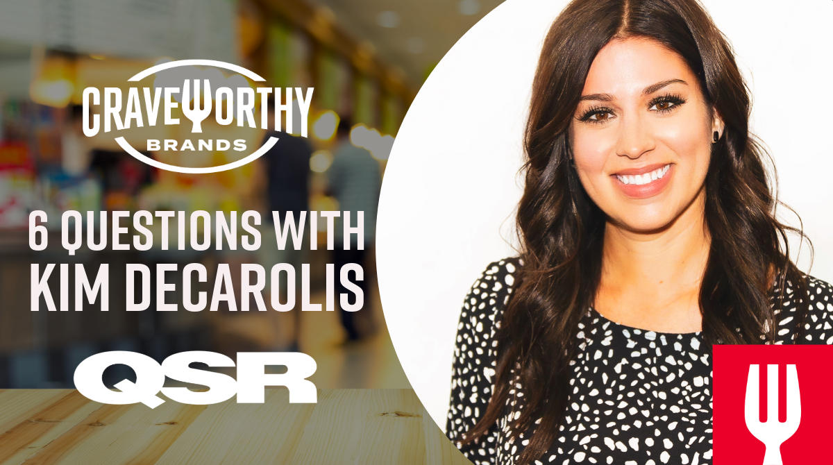 Craveworthy Brands, QSR Magazine, Kim DeCarolis, SVP of Strategic Growth, Entrepreneurship, Restaurants, Leadership 